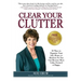 Clear Your Clutter: 50 Ways to Organize Your Life, Home or Business So You Can Become More Calm, Focused & Happy