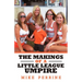 The Makings of a Little League Umpire