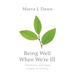 Being Well When We're Ill: Wholeness and Hope in Spite of Infirmity