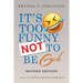 IT'S TOO FUNNY NOT TO BE God: Revised Edition