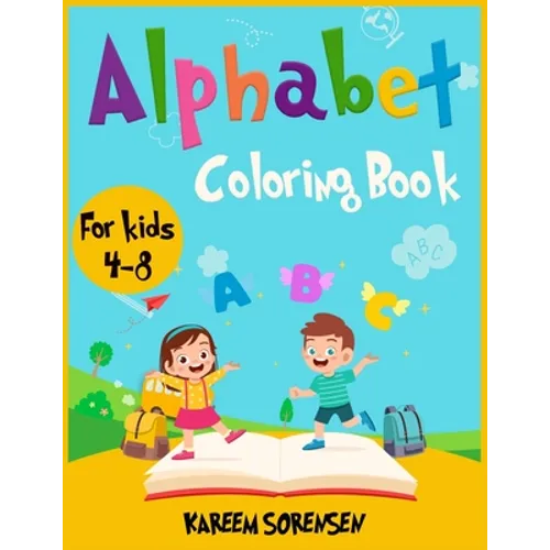 Alphabet Coloring Book for Kids 4-8: An Activity book for kids to learn the alphabet while having fun
