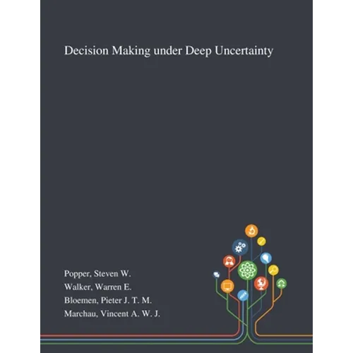 Decision Making Under Deep Uncertainty