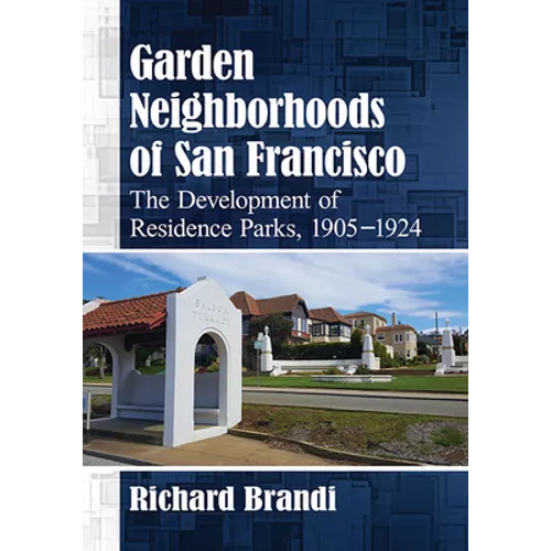 Garden Neighborhoods of San Francisco: The Development of Residence Parks, 1905-1924
