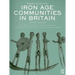 Iron Age Communities in Britain: An account of England, Scotland and Wales from the Seventh Century BC until the Roman Conquest
