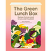 The Green Lunch Box: Recipes That Are Good for You and the Planet