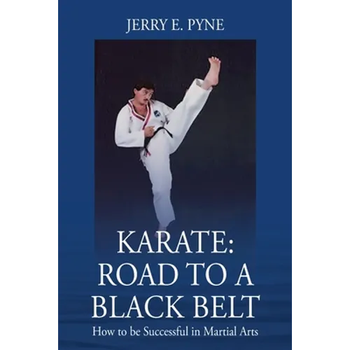 Karate: Road to a Black Belt: How to be successful in Martial Arts