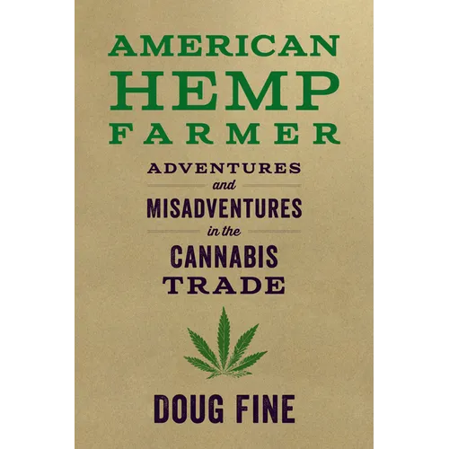 American Hemp Farmer: Adventures and Misadventures in the Cannabis Trade