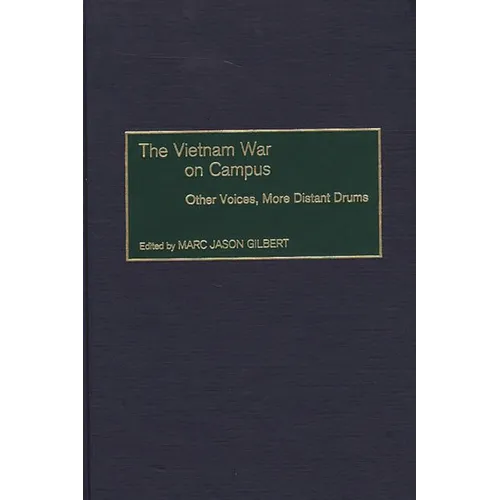 The Vietnam War on Campus: Other Voices, More Distant Drums