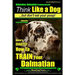 Dalmatian, Dalmatian Training AAA AKC: Think Like a Dog But Don't Eat Your Poop!: Dalmatian Breed Expert Training - Here's EXACTLY How To TRAIN Your D