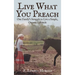 Live What You Preach: One Family's Struggle to Live a Simple, Organic Lifestyle