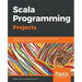 Scala Programming Projects