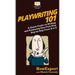 Playwriting 101: A Quick Guide on Writing and Producing Your First Play Step by Step From A to Z