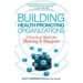 Building Health-Promoting Organizations: A Practical Model for Making It Happen