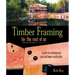 Timber Framing for the Rest of Us: A Guide to Contemporary Post and Beam Construction