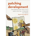 Patching Development: Information Politics and Social Change in India