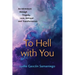 To Hell With You: An Adventure Through Tragedy, Love, Betrayal and Transformation