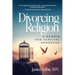 Divorcing Religion: A Memoir and Survival Handbook