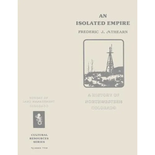 An Isolated Empire: A History of Northwestern Colorado