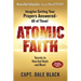Atomic Faith: Imagine Getting Your Prayers Answered- All of Them!
