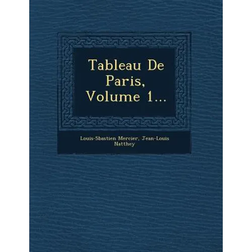 Tableau de Paris, Volume 1...