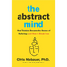 The Abstract Mind: How Thinking Became the Source of Suffering-And How to Break Free