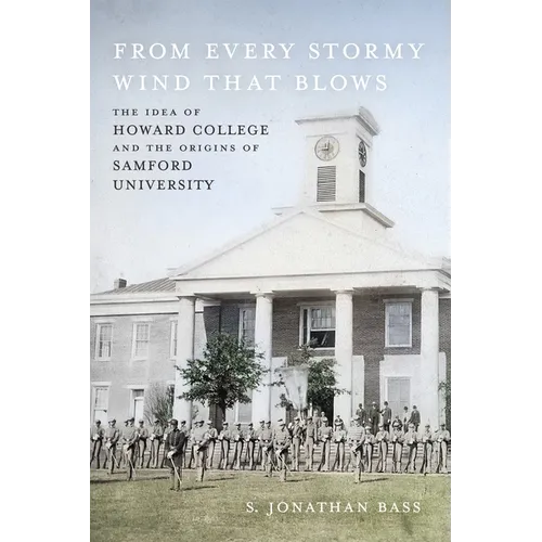 From Every Stormy Wind That Blows: The Idea of Howard College and the Origins of Samford University