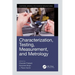 Characterization, Testing, Measurement, and Metrology