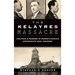 The Kelayres Massacre: Politics & Murder in Pennsylvania's Anthracite Coal Country