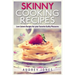 Skinny Cooking Recipes: Low calorie recipes for your favorite guilty pleasures