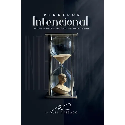 Vencedor Intencional: El Poder de Vivir Con Un Propósito Y Superar Los Obstáculos