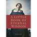 A Little Book of Eternal Wisdom: Easy to Read Layout