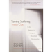 Turning Suffering Inside Out: A Zen Approach to Living with Physical and Emotional Pain