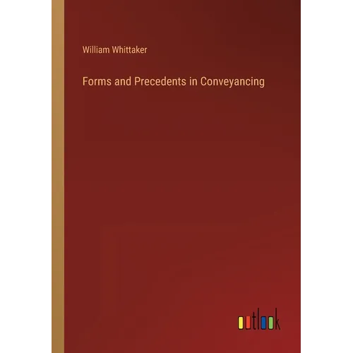 Forms and Precedents in Conveyancing