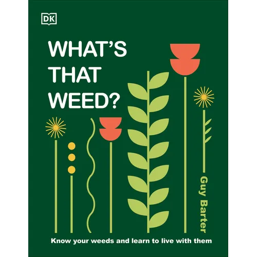 What's That Weed?: Know Your Weeds and Learn to Live with Them