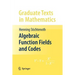 Algebraic Function Fields and Codes