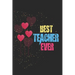 Best Teacher Ever: Teacher Appreciation Gift, Teacher Thank You Gift, Teacher End of the School Year Gift, Birthday Gift for Teachers, Te