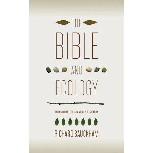 The Bible and Ecology: Rediscovering the Community of Creation