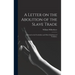 A Letter on the Abolition of the Slave Trade: Addressed to the Freeholders and Other Inhabitants of Yorkshire.