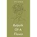 Rebirth Of A Flower