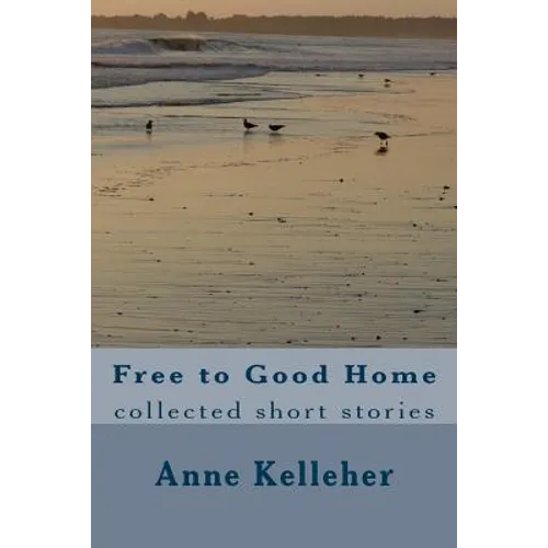 Free to Good Home: collected short stories