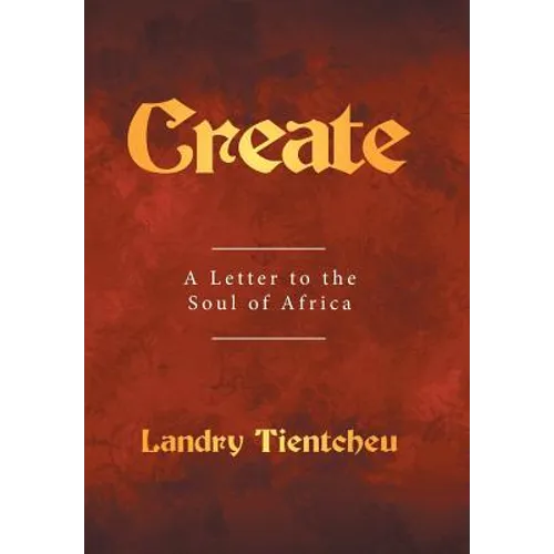 Create: A Letter to the Soul of Africa