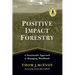 Positive Impact Forestry: A Sustainable Approach to Managing Woodlands