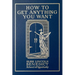 How to Get Anything You Want: Seven Lessons