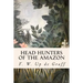 Head Hunters of the Amazon