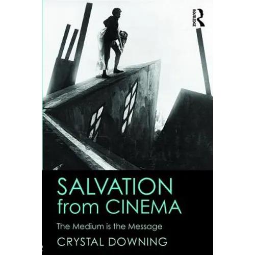 Salvation from Cinema: The Medium is the Message