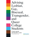 Advising Lesbian, Gay, Bisexual, Transgender, and Queer College Students