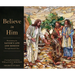 Believe in Him: Illuminating the Savior's Life and Mission Through Stained Glass