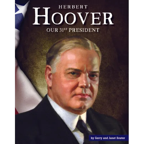 Herbert Hoover: Our 31st President