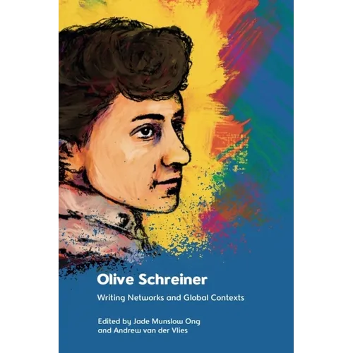 Olive Schreiner: Writing Networks and Global Contexts