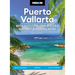 Moon Puerto Vallarta: With Sayulita, the Riviera Nayarit & Costalegre: Getaways, Beaches & Surfing, Local Flavors